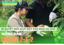 Sustane 2-3-2 – Bí quyết mới giúp nông dân đột phá mùa vụ, nâng cao năng suất bền vững
